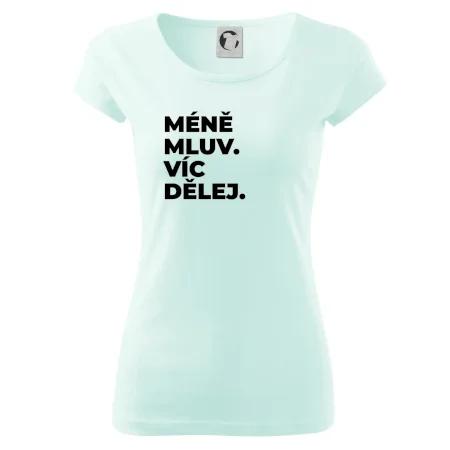 MÉNĚ MLUV. VÍC DĚLEJ.