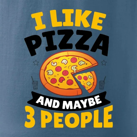 I like pizza and maybe 3 people