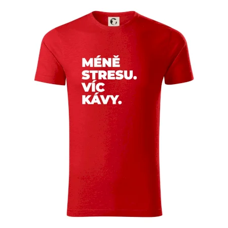 MÉNĚ STRESU.VÍC KÁVY.