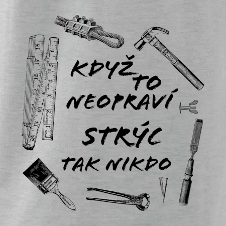 Když to neopraví strýc tak nikdo