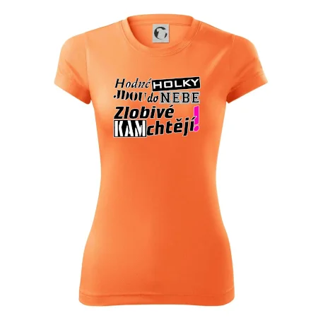 Hodné holky jdou do nebe, zlobivé kam chtějí!