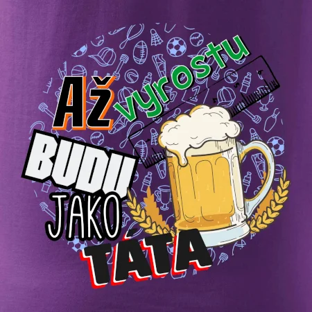 Až vyrostu budu jako táta - pivo