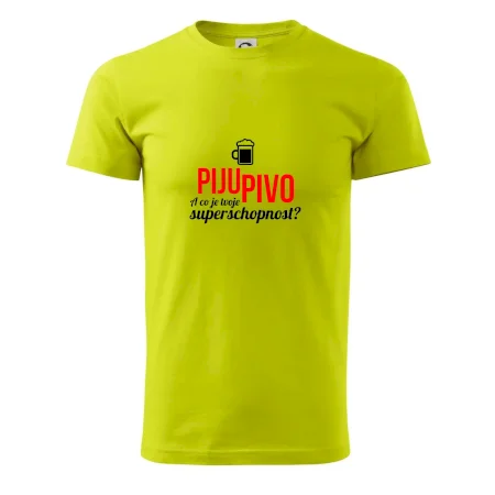 Já piju pivo - tvoje superschopnost? rovný nápis