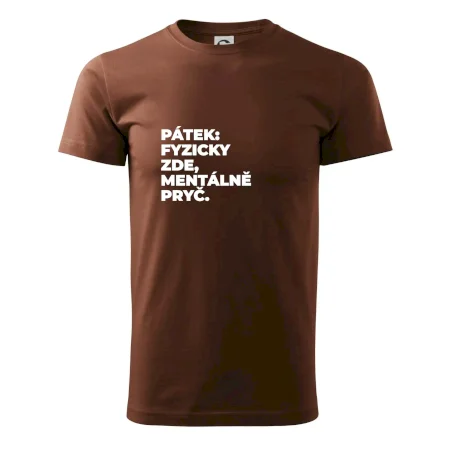 PÁTEK: FYZICKY ZDE, MENTÁLNĚ PRYČ.