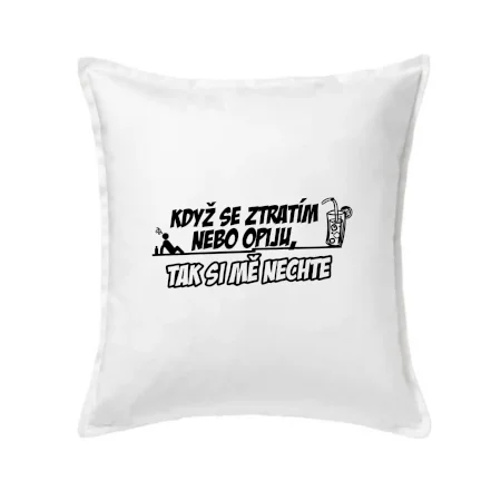 Když se ztratím nebo opiju, tak si mě nechte