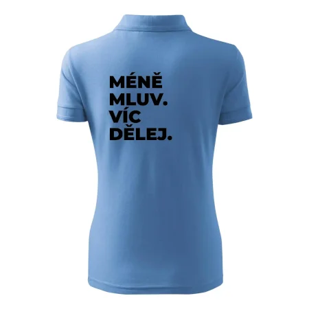 MÉNĚ MLUV. VÍC DĚLEJ.