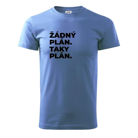 ŽÁDNÝ PLÁN. TAKY PLÁN.