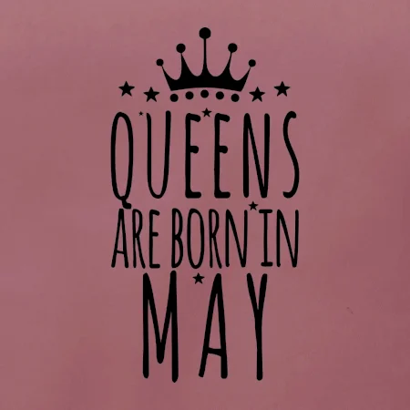 Queens are born in May