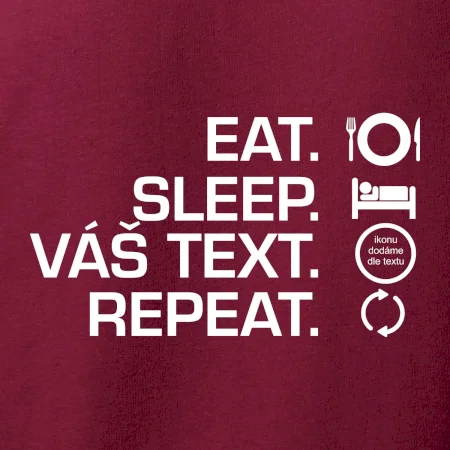 Eat sleep repeat vlastní text