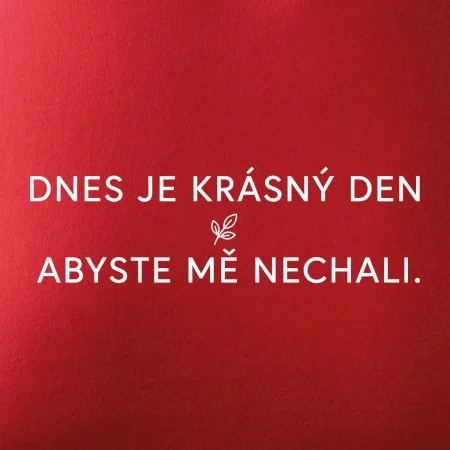 Dnes je krásný den abyste mě nechali bíle