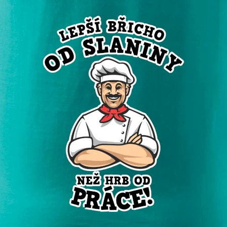 Lepší břicho od slaniny než hrb od práce