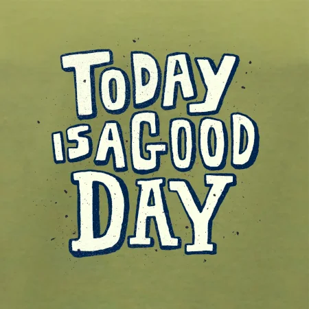 Today is a good day