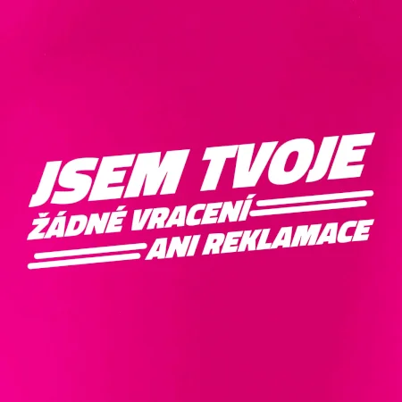 Jsem tvoje žádné vracení