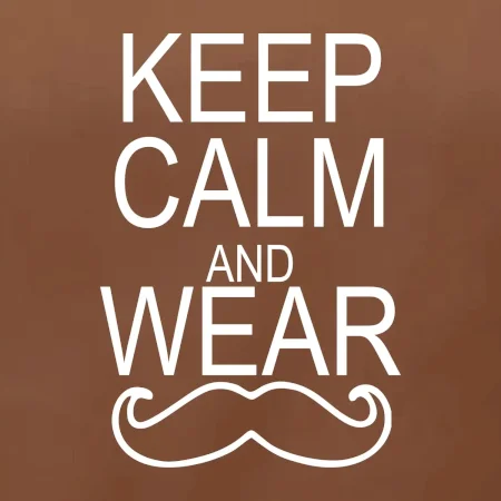 Keep calm and wear mustache