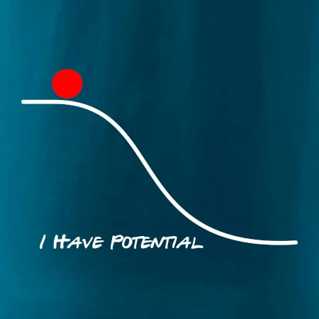 I have potential