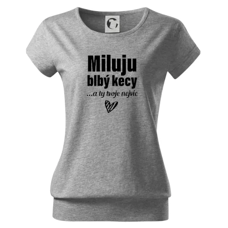 Miluju blbý kecy