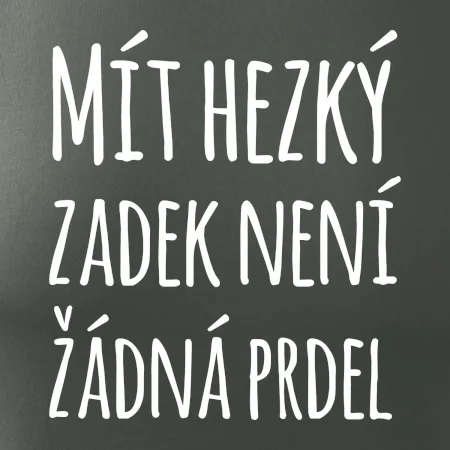 Mít hezký zadek není žádná prdel