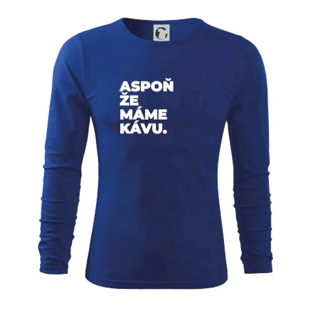 ASPOŇ ŽE MÁME KÁVU.