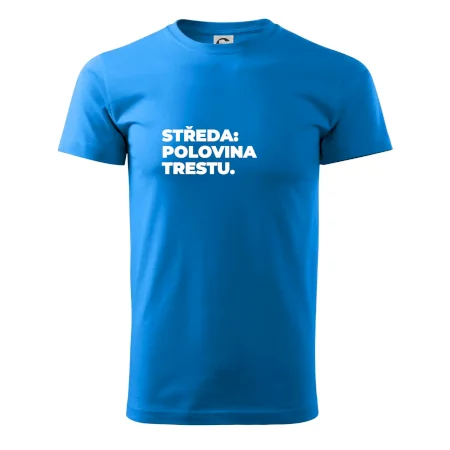 STŘEDA:  POLOVINA TRESTU.