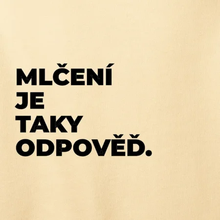 MLČENÍ JE TAKY ODPOVĚĎ.