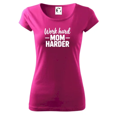 Work hard mom harder