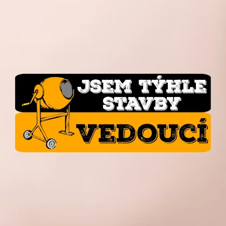 Jsem týhle stavby vedoucí