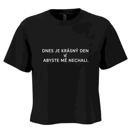 Dnes je krásný den abyste mě nechali