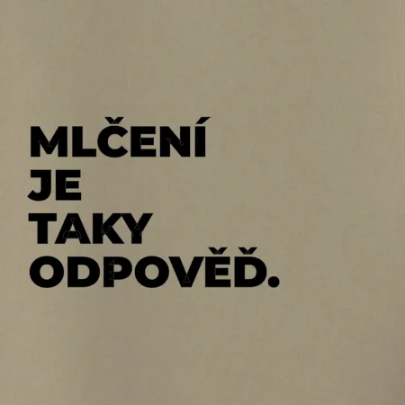 MLČENÍ JE TAKY ODPOVĚĎ.