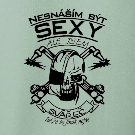 Nesnáším být sexy - svářeč