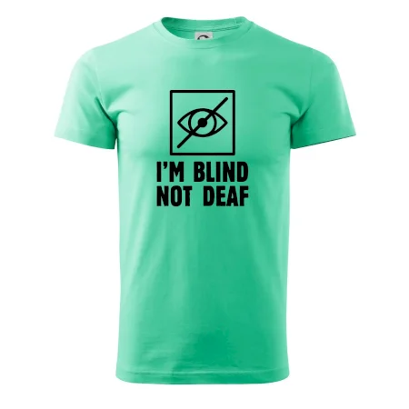 I'm blind not deaf