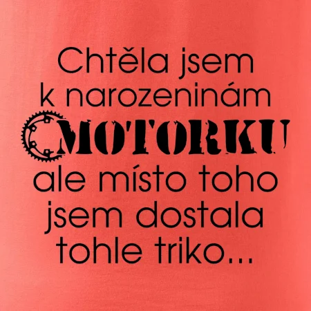 Chtěla jsem dostat motorku - narozeniny