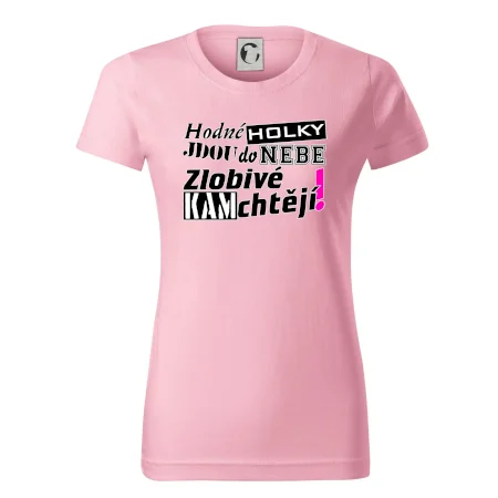 Hodné holky jdou do nebe, zlobivé kam chtějí!