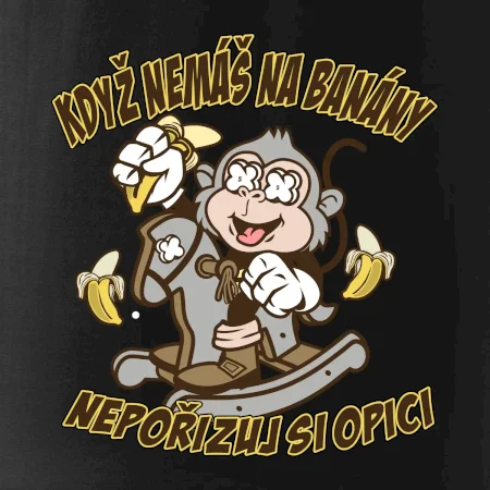 Když nemáš na banány, nepořizuj si opici