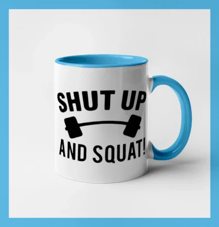 Shut up and squat