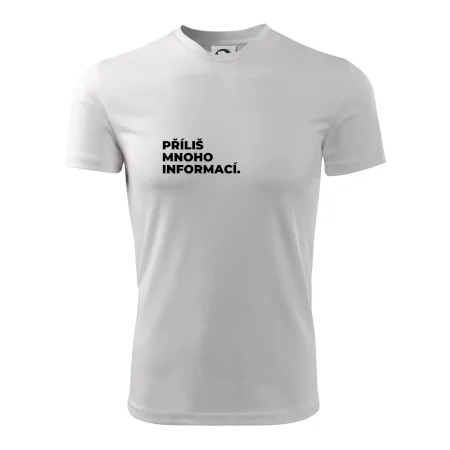 PŘÍLIŠ MNOHO INFORMACÍ.