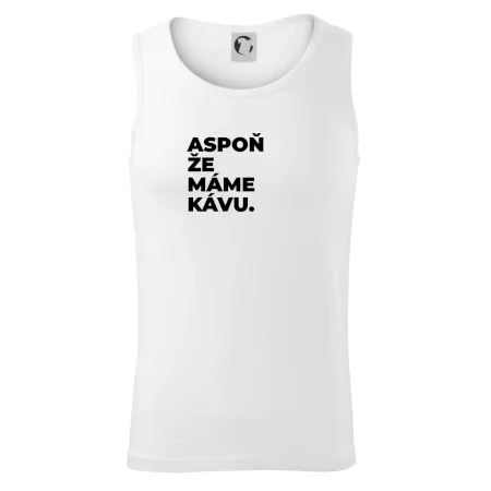 ASPOŇ ŽE MÁME KÁVU.