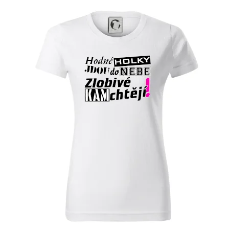 Hodné holky jdou do nebe, zlobivé kam chtějí!