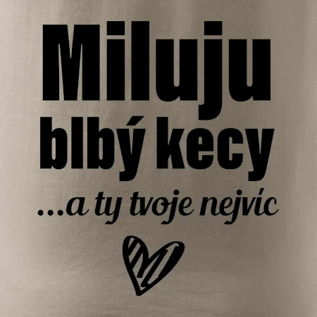Miluju blbý kecy