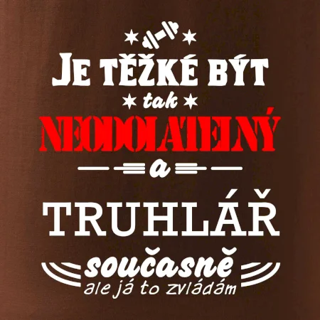 Je těžké být neodolatelný truhlář