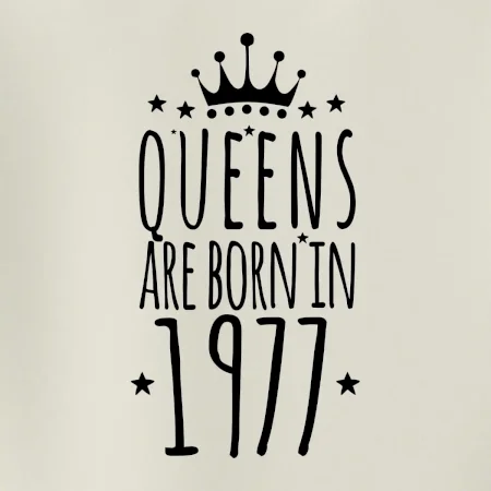 Queens are born in 1977