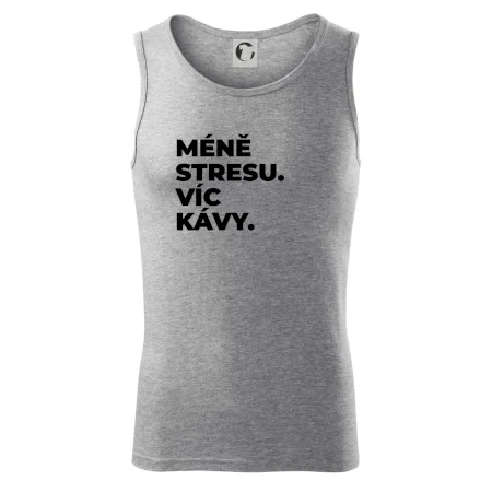 MÉNĚ STRESU.VÍC KÁVY.