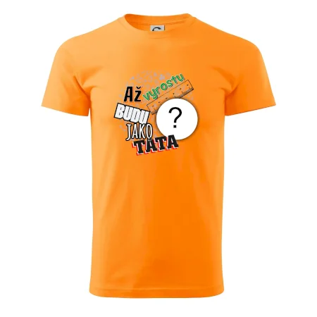 Až vyrostu budu jako táta .- vlastní motiv