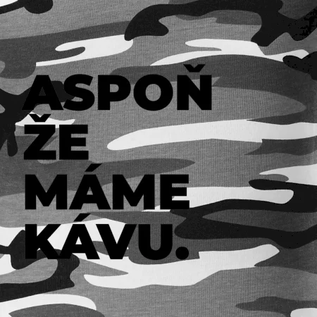 ASPOŇ ŽE MÁME KÁVU.