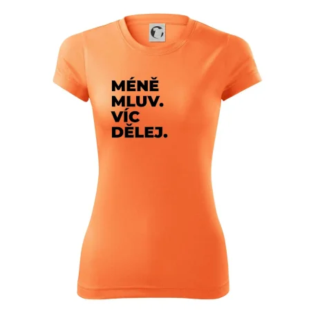 MÉNĚ MLUV. VÍC DĚLEJ.