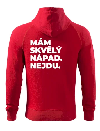 MÁM SKVĚLÝ NÁPAD. NEJDU.