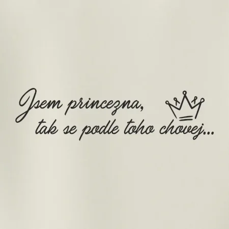Jsem princezna, tak se podle toho chovej