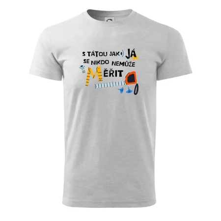 S tátou jako já se nikdo nemůže měřit