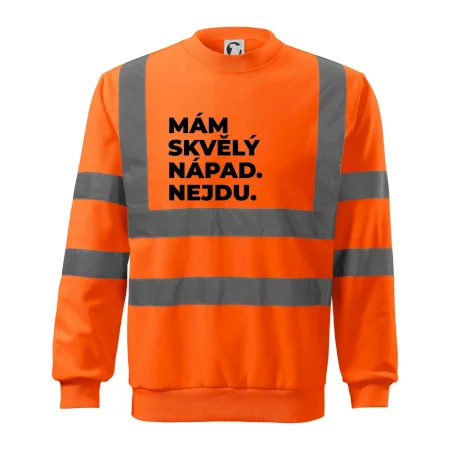 MÁM SKVĚLÝ NÁPAD. NEJDU.