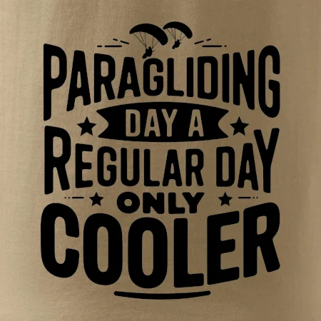 Paragliding Day Like A Regular Day Only Cooler