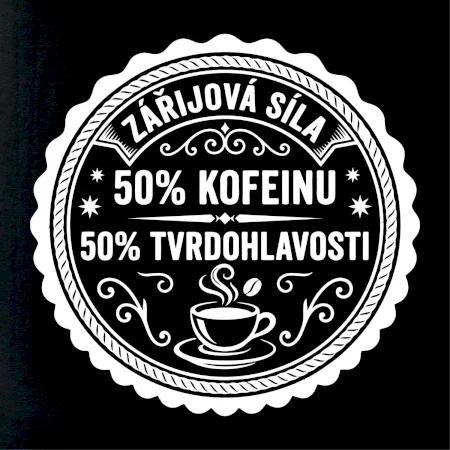 Zářijová síla 50 % kofeinu, 50 % tvrdohlavosti